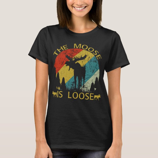 THE MOOSE IS LOOSE T-Shirt (Front)