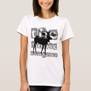 The moose whisperer T-Shirt