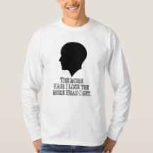 THE MORE HAIR I LOSE THE MORE HEAD I GET. T-Shirt