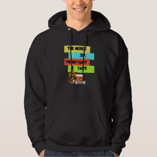 The More I Drink The Better It Taste Hoodie