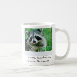 The more I know humans,the more I like raccoons... Coffee Mug