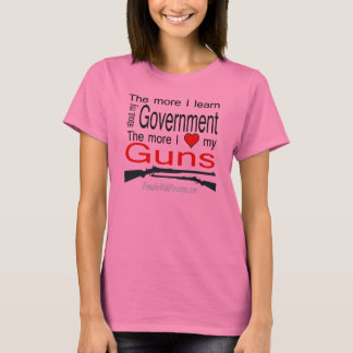 The more I learn about my government T-Shirt