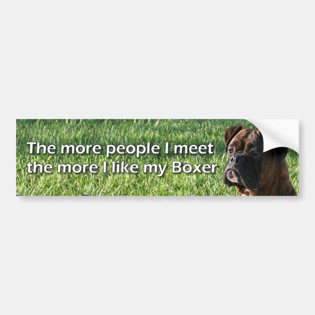 The more I like my Boxer bumper sticker (Front)