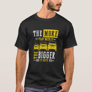 The More I Play With It The Bigger It Gets Off Roa T-Shirt