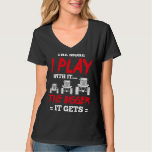 The More I Play With It The Bigger It Gets Truck T-Shirt