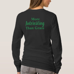 The "More Interesting Than Grass" t-shirt