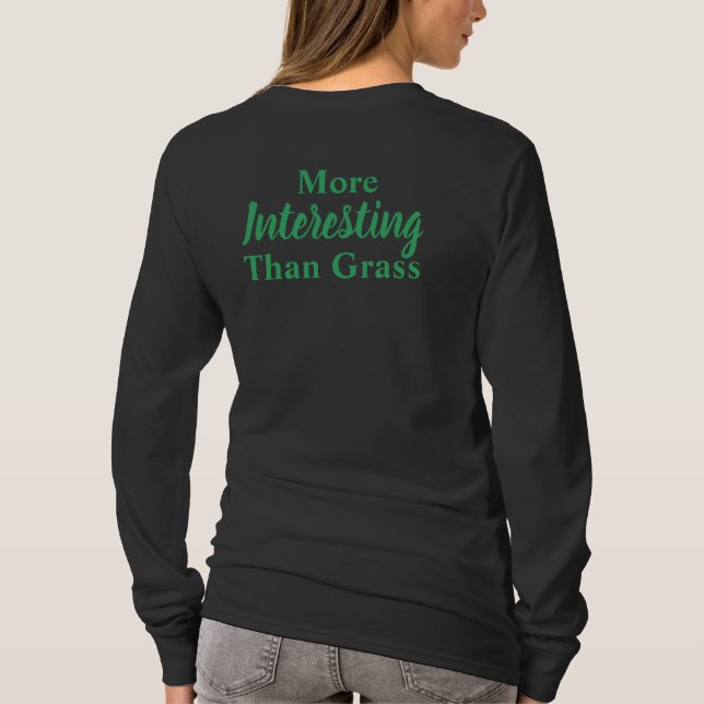 The "More Interesting Than Grass" t-shirt  (Back)