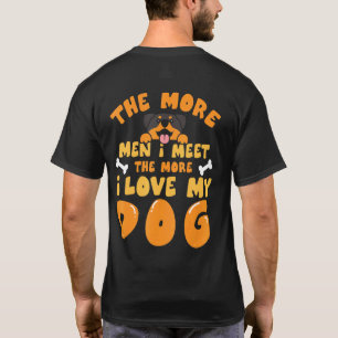 The More Men I Meet The More I Love Rottweiler Dog T-Shirt