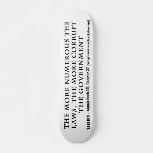 The More Numerous Laws The More corrupt Government Skateboard