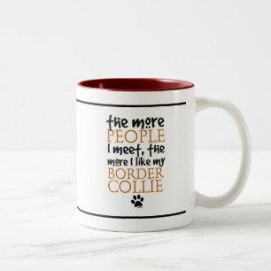 The more people I meet ... Border Collie version Two-Tone Coffee Mug