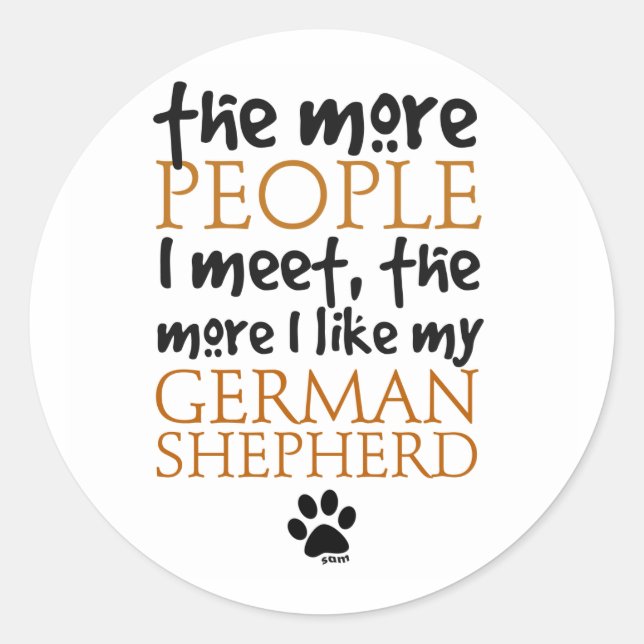 The More People I Meet ... Classic Round Sticker (Front)