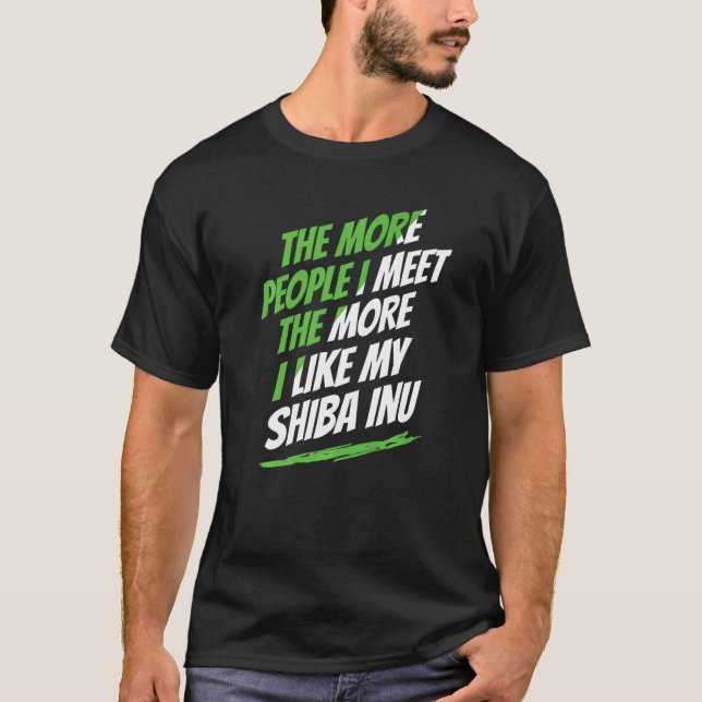 The More People I Meet Shiba Inu Funny Dog Lover H T-Shirt (Front)