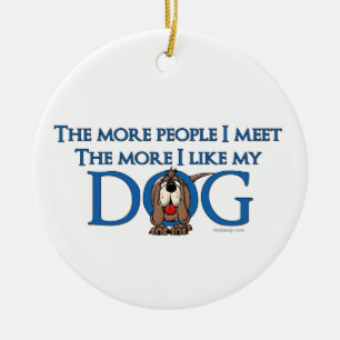 The More People I meet The More I Like My Dog Ceramic Tree Decoration