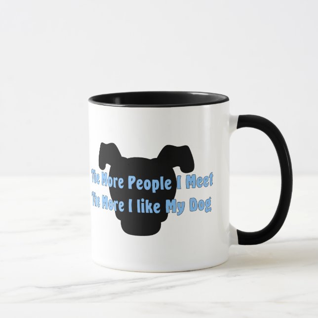 The More People I Meet The More I Like My Dog Mug (Right)