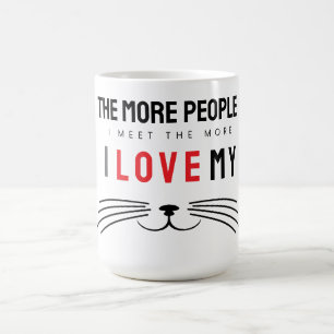 The More People I Meet The More I Love cats Coffee Mug