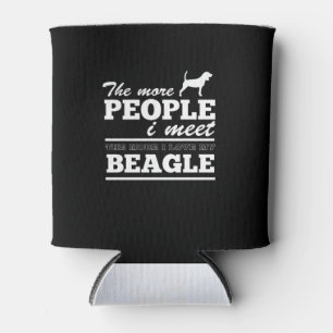 The More People I Meet The More I Love My Beagle Can Cooler