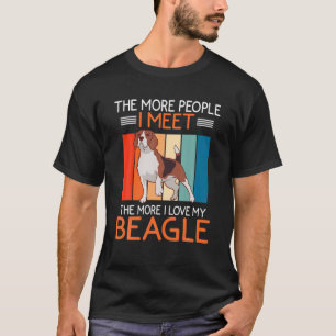 The More People I Meet The More I Love My Beagle O T-Shirt