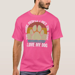 The More People I Meet The More I Love My Dog Paw T-Shirt