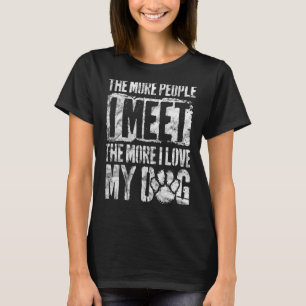 The More People I Meet The More I Love My Dog Vint T-Shirt
