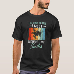 The More People I Meet The More I Love Turtles Sea T-Shirt