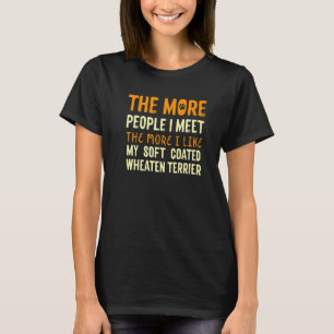 The More People I Meet Wheaten Terrier Dog 1 T-Shirt