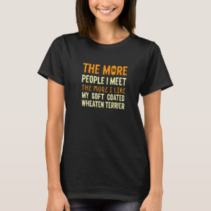 The More People I Meet Wheaten Terrier Dog  1 T-Shirt