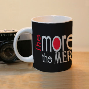 The more the merrier quote black ironic coffee mug