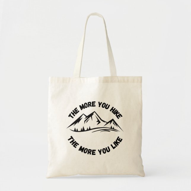 The More You Hike The More You Like hiking Tote Bag (Front)