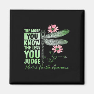 The More You Know The Less You Judge Mental Health Magnet