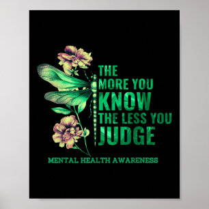 The More You Know The Less You Judge Mental Health Poster