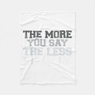 The More You Say The Less We Play Funny Pe Teacher Fleece Blanket