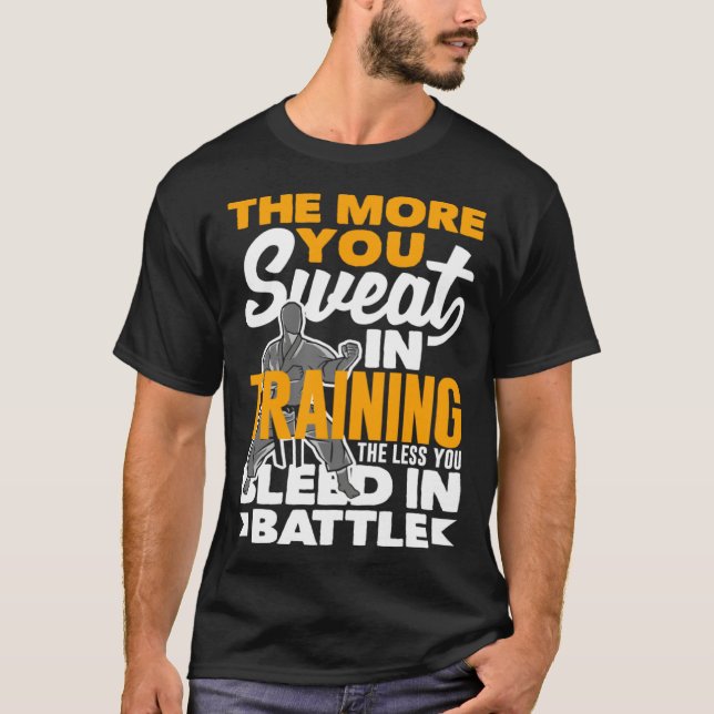 The More You Sweat In Training Aikido Karate Jiu J T-Shirt (Front)