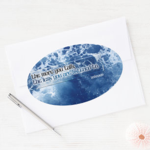 "The more you talk" Inspirational Quote Oval Sticker