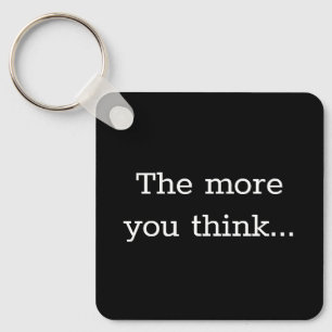 The More You Think Key Ring