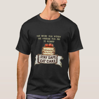The More You Weigh The Harder You Are To Kidnap Ea T-Shirt
