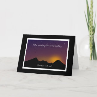 The Morning Stars Sang Together When God Made You! Card