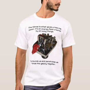 The Morse is What Gives a Ham His Power (Iambic) T-Shirt