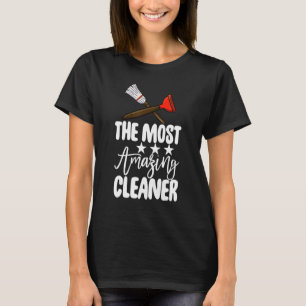 The Most Amazing Cleaner  Women Cleaning Team  2 T-Shirt