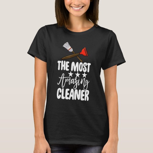 The Most Amazing Cleaner  Women Cleaning Team  2 T-Shirt (Front)