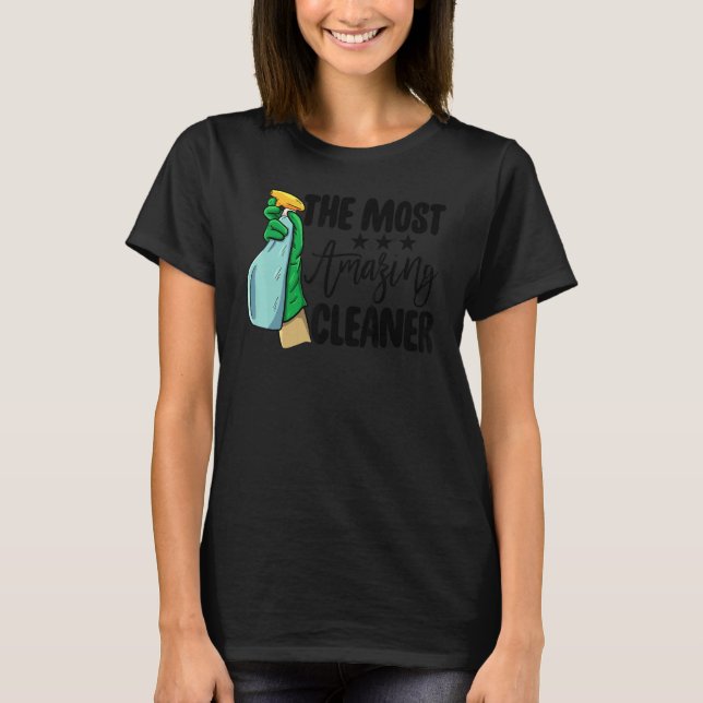 The Most Amazing Cleaner   Women Cleaning Team   T-Shirt (Front)