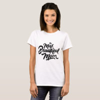 The Most Beautiful Mum Hand Lettering T Shirt