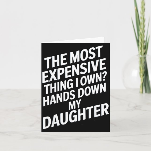The Most Expensive Thing I Own_ Hands Down My Daug Card (Front)
