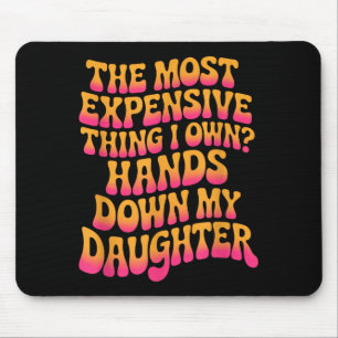 The Most Expensive Thing I Own_ Hands Down My Daug Mouse Mat