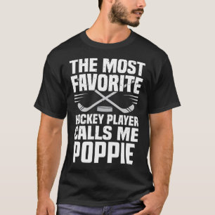 The Most Favourite Hockey Player Calls Me POPPIE F T-Shirt