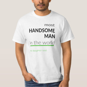 The Most Handsome Man T-Shirt