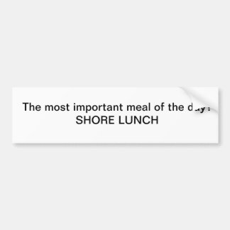 The most important meal of the day?  Shore Lunch Bumper Sticker