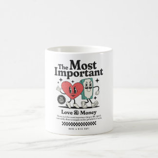 The Most Important Things in Life – Love & Money Coffee Mug