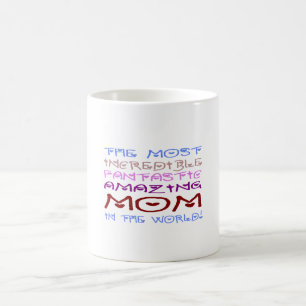 The Most Incredible Fantastic Amazing Mum... Coffee Mug