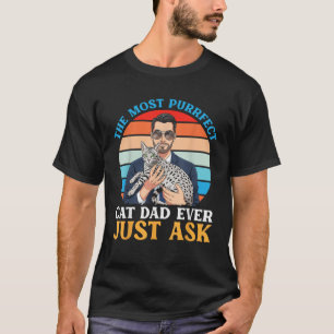 The Most Purrfect Cat Dad Ever Just Ask Egyptian M T-Shirt