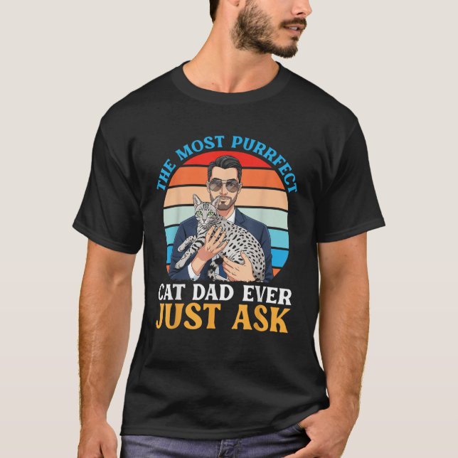 The Most Purrfect Cat Dad Ever Just Ask Egyptian M T-Shirt (Front)
